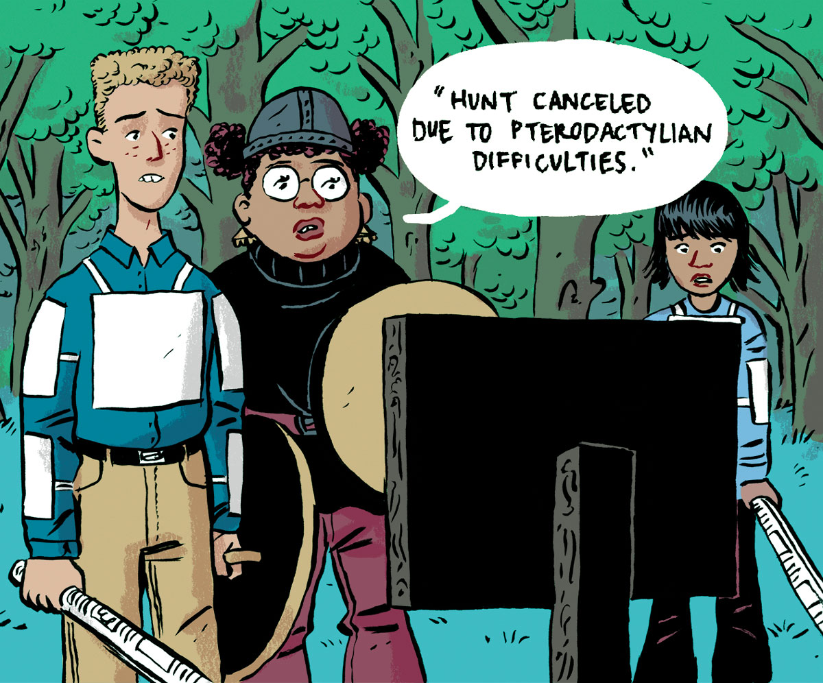 Comic illustration of three students dressed in “battle” gear, looking disappointed as they read a sign that says “Hunt canceled due to pterodactylian difficulties.”