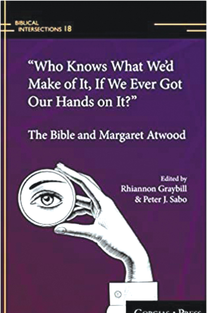 Cover of “‘Who Knows What We’d Make of It, If We Ever Got Our Hands on It?’ The Bible and Margaret Atwood”
