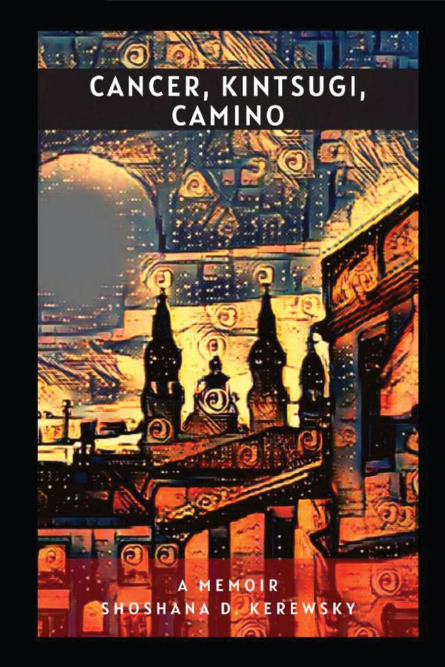 Cancer, Kintsugi, Camino: A Memoir Book Cover