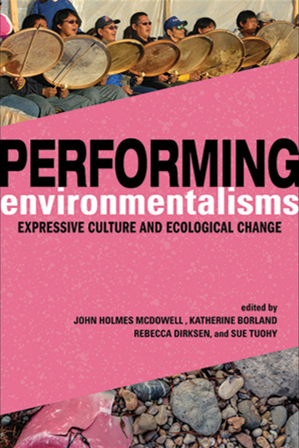 Performing Environmentalisms: Expressive Culture and Ecological Change cover