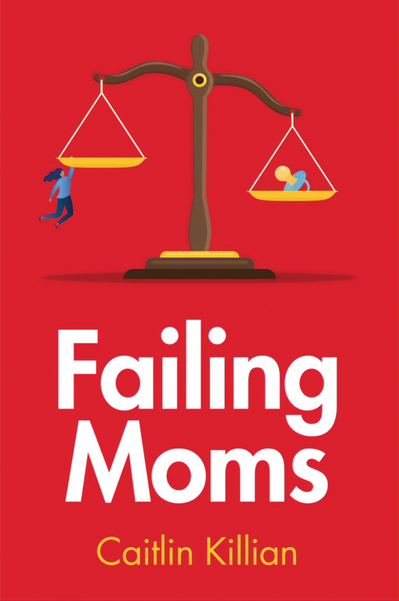 The cover of Failing Moms is bright red with yellow and white text and features an illustration of a scale with a woman on one end and a giant pacifier on the other. The woman struggles to hold on.